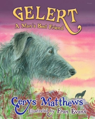 Gelert - A Man's Best Friend: A Man's Best Friend by Cerys Matthews 9781848514645