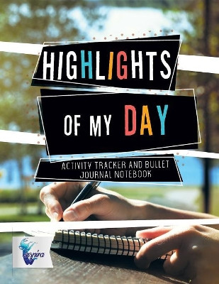 Highlights of My Day Activity Tracker and Bullet Journal Notebook by Planners & Notebooks Inspira Journals 9781645212072