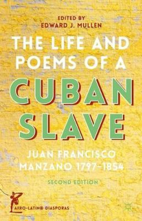 The Life and Poems of a Cuban Slave: Juan Francisco Manzano 1797-1854 by Juan Francisco Manzano 9781137481368