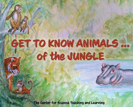 Get To Know Animals ... of the Jungle by Center Science Teaching and Learning 9781637770948