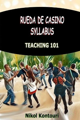 Rueda de Casino Syllabus: Teaching 101 by Nikol Kontouri 9786180033236
