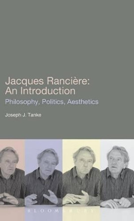 Jacques Ranciere: An Introduction by Joseph J. Tanke 9781441167705