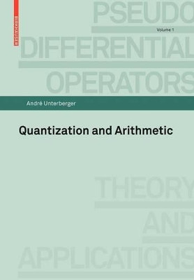 Quantization and Arithmetic by Andre Unterberger 9783764387907