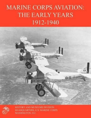 Marine Corps Aviation: The Early Years 1912-1940 by Edward C. Johnson 9781780396255