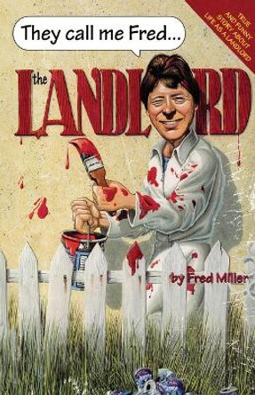 They call me Fred the Landlord by Fred Miller 9781771368926