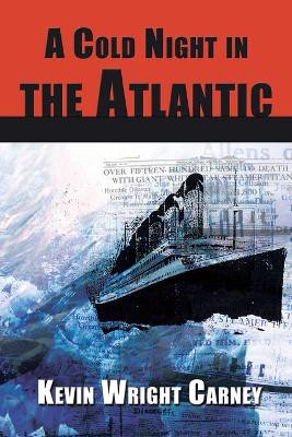 A Cold Night in the Atlantic by Kevin Wright Carney 9781935028017