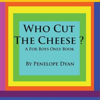 Who Cut The Cheese? A For Boys Only Book by Penelope Dyan 9781935118220