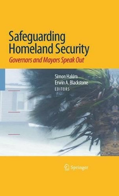 Safeguarding Homeland Security: Governors and Mayors Speak Out by Simon Hakim 9781441903709
