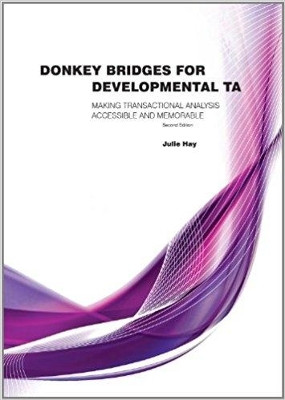 Donkey Bridges for Development TA: Making Transactional Analysis Memorable and Accessible by Julie Hay 9781907037023