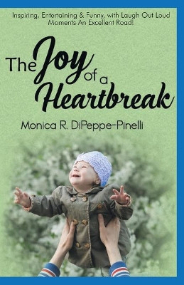 The Joy of a Heartbreak by Monica R Dipeppe-Pinelli 9781735271095