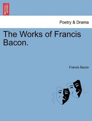 The Works of Francis Bacon. by Francis Bacon 9781241142902