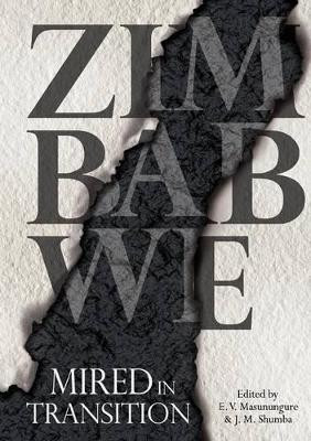 Zimbabwe: Mired in Transition by Eldred V Masunungure 9781779222022