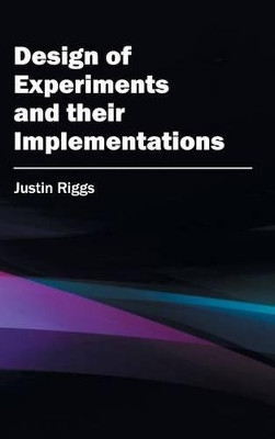 Design of Experiments and Their Implementations by Justin Riggs 9781632401373
