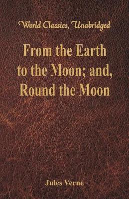 From the Earth to the Moon; and, Round the Moon by Jules  Verne 9789386423726