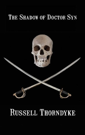 The Shadow of Doctor Syn by Russell Thorndyke 9781515424710