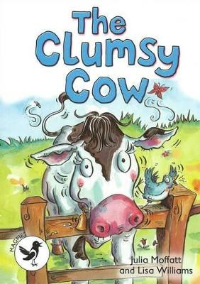 ReadZone Readers: Level 3 The Clumsy Cow by Julia Moffatt 9781783221578
