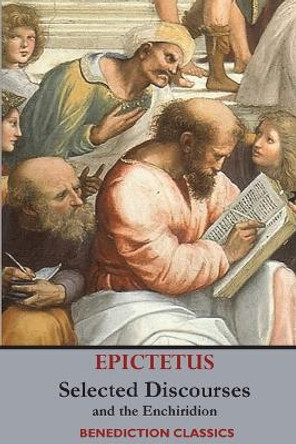 Selected Discourses of Epictetus, and the Enchiridion by Epictetus 9781789431193