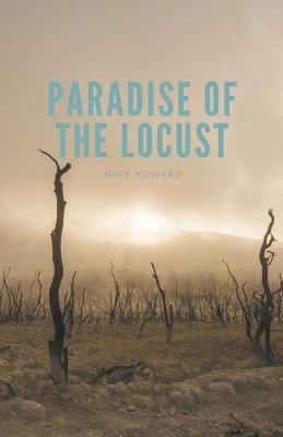 Paradise of The Locust by Nick Howard 9798201848002