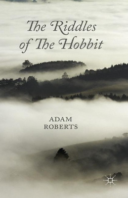 The Riddles of The Hobbit by Adam Roberts 9781137373632