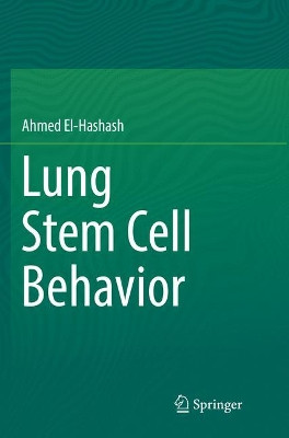 Lung Stem Cell Behavior by Ahmed El-Hashash 9783030070076