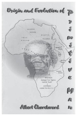 Origin and Evolution of Primitive Man by Albert Churchward 9781930097704