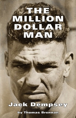 The Million Dollar Man: Jack Dempsey by Brennan Thomas 9781587904011