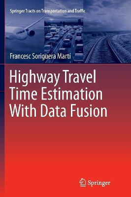 Highway Travel Time Estimation With Data Fusion by Francesc Soriguera Marti 9783662569597