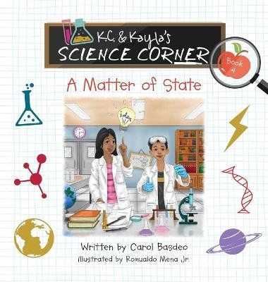 K.C. & Kayla's Science Corner: A Matter of State by Carol Basdeo 9781734489248