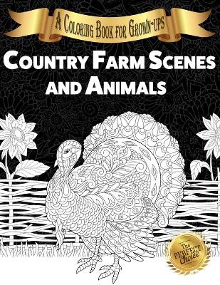 Country Farm Scenes and Animals: A Coloring Book for Grown-ups by Lasting Happiness 9781989842331