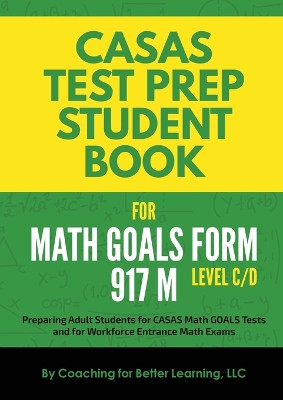 CASAS Test Prep Student Book for Math GOALS Form 917 M Level C/D by Coaching for Better Learning 9781639018277