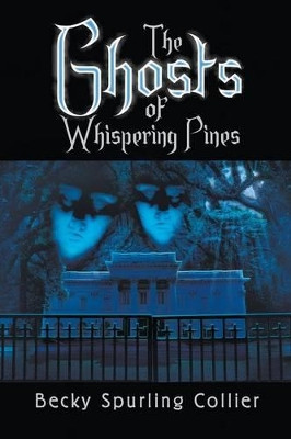 The Ghosts of Whispering Pines by Becky Spurling Collier 9781628577709