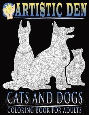 Cats and Dogs Coloring Book for Adults ( Floral Tangle Art Therapy) (Volume 2) by Artistic Den 9781683050025