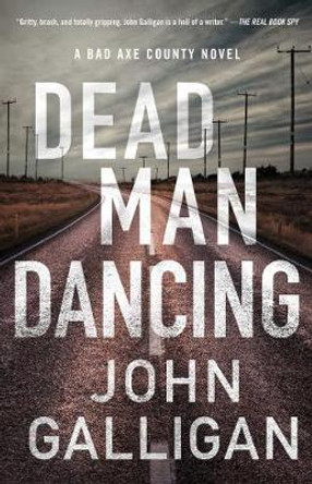 Dead Man Dancing, Volume 2: A Bad Axe County Novel by John Galligan