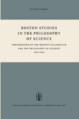 Boston Studies in the Philosophy of Science: Proceedings of the Boston Colloquium for the Philosophy of Science 1961/1962 by Marx W. Wartofsky 9789401032650