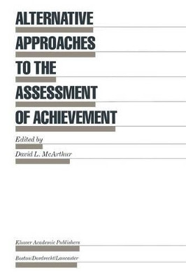 Alternative Approaches to the Assessment of Achievement by David L. McArthur 9789401079617