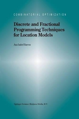 Discrete and Fractional Programming Techniques for Location Models by Ana Isabel Barros 9781461368243