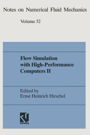 Flow Simulation With High-Performance Computers II: DFG Priority Research Programme Results 1993-1995 by Ernst-Heinrich Hirschel 9783322898517