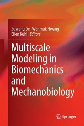Multiscale Modeling in Biomechanics and Mechanobiology by Suvranu De 9781447165989