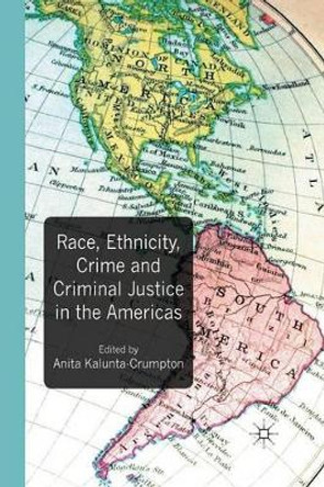 Race, Ethnicity, Crime and Criminal Justice in the Americas by Anita Kalunta-Crumpton 9781349321629