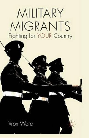 Military Migrants: Fighting for YOUR Country by V. Ware 9781349436248