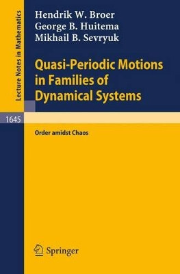 Quasi-Periodic Motions in Families of Dynamical Systems: Order amidst Chaos by H. W. Broer 9783540620259