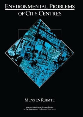 Environmental Problems of the City Centres: A report prepared for the Environment and Consumer Protection Service of the Commission of the European Communities by Mens en Ruimte 9789020708639