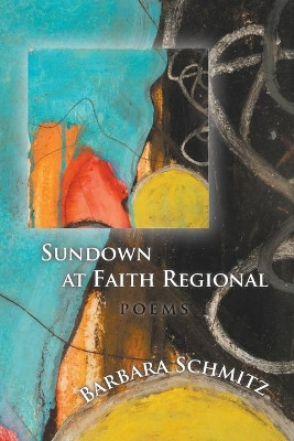 Sundown at Faith Regional by Barbara Schmitz 9781936671762