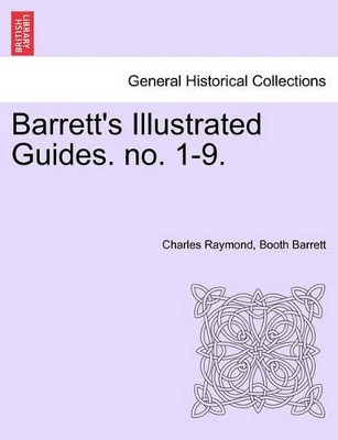 Barrett's Illustrated Guides. No. 1-9. by Charles Raymond Booth Barrett 9781241317799