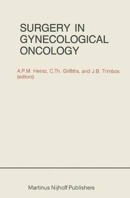 Surgery in Gynecological Oncology by A.P.M. Heintz 9789400967526