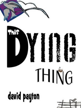 This Dying Thing by David Payton 9781466942240
