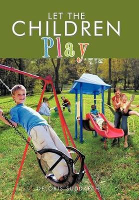 Let the Children Play by Deloris Suddarth 9781466933323