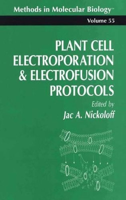 Plant Cell Electroporation And Electrofusion Protocols by Jac A. Nickoloff 9781489940803