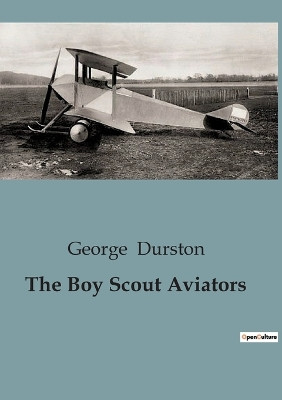 The Boy Scout Aviators by George Durston 9791041827466