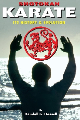 Shotokan Karate: History and Traditions by Randall G Hassell 9781933901787